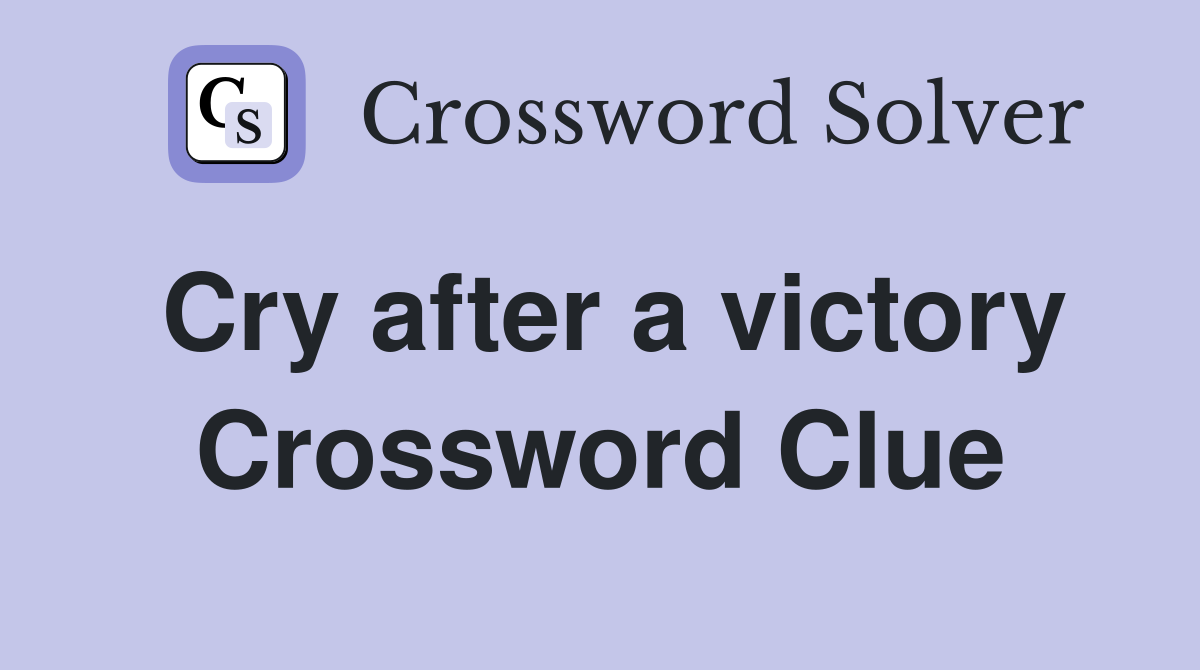 Cry after a victory Crossword Clue