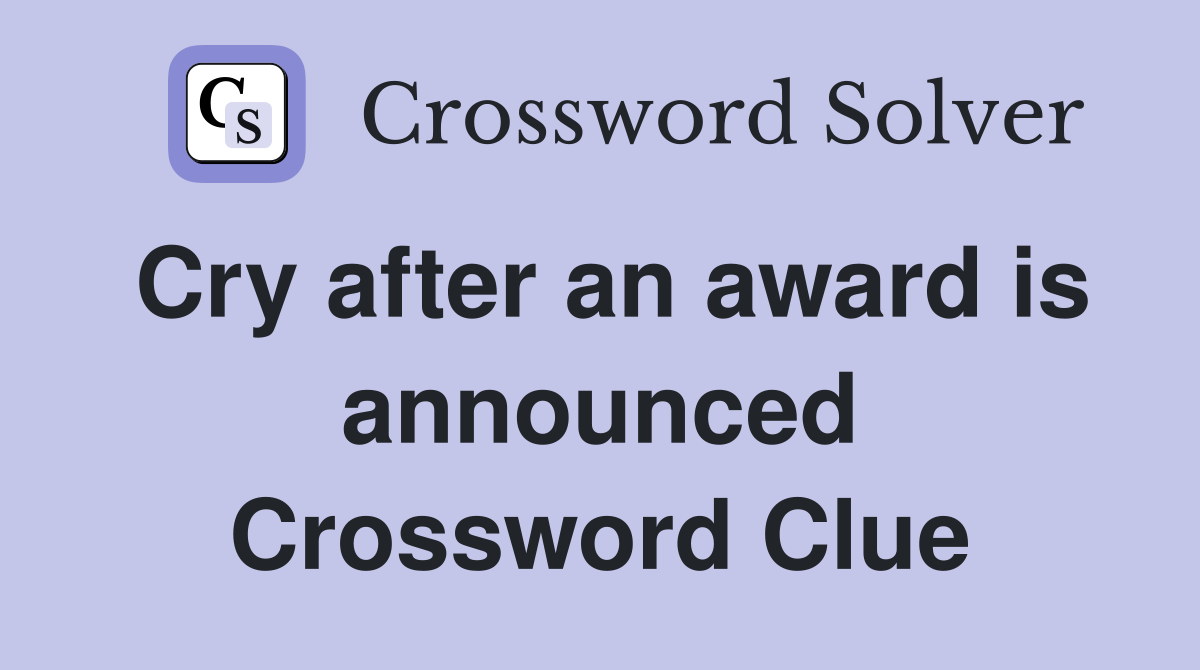 Cry after an award is announced Crossword Clue