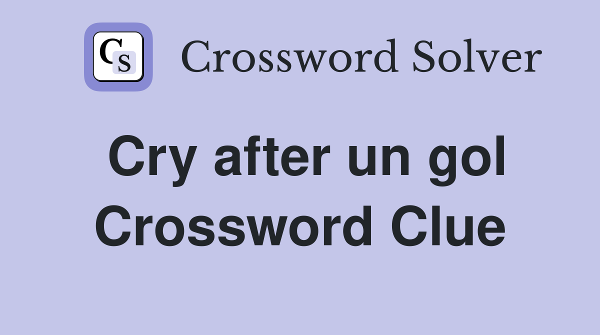 Cry after un gol Crossword Clue