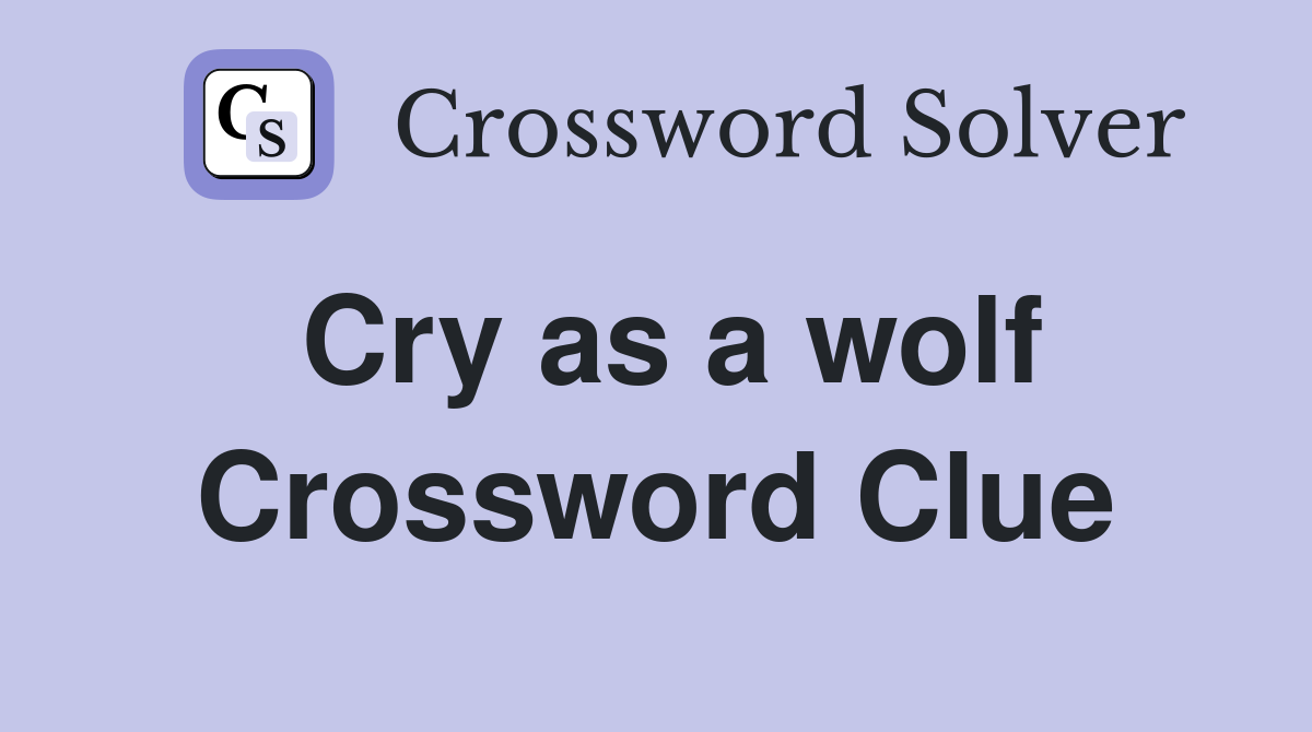 Cry as a wolf Crossword Clue