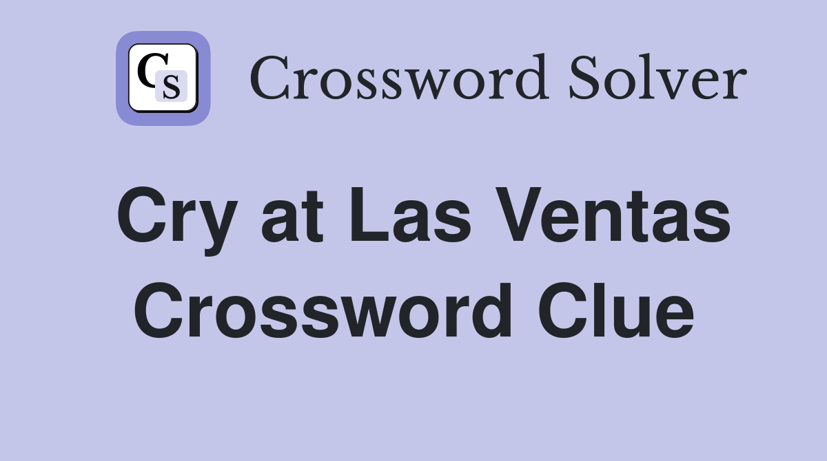 Cry at Las Ventas Crossword Clue