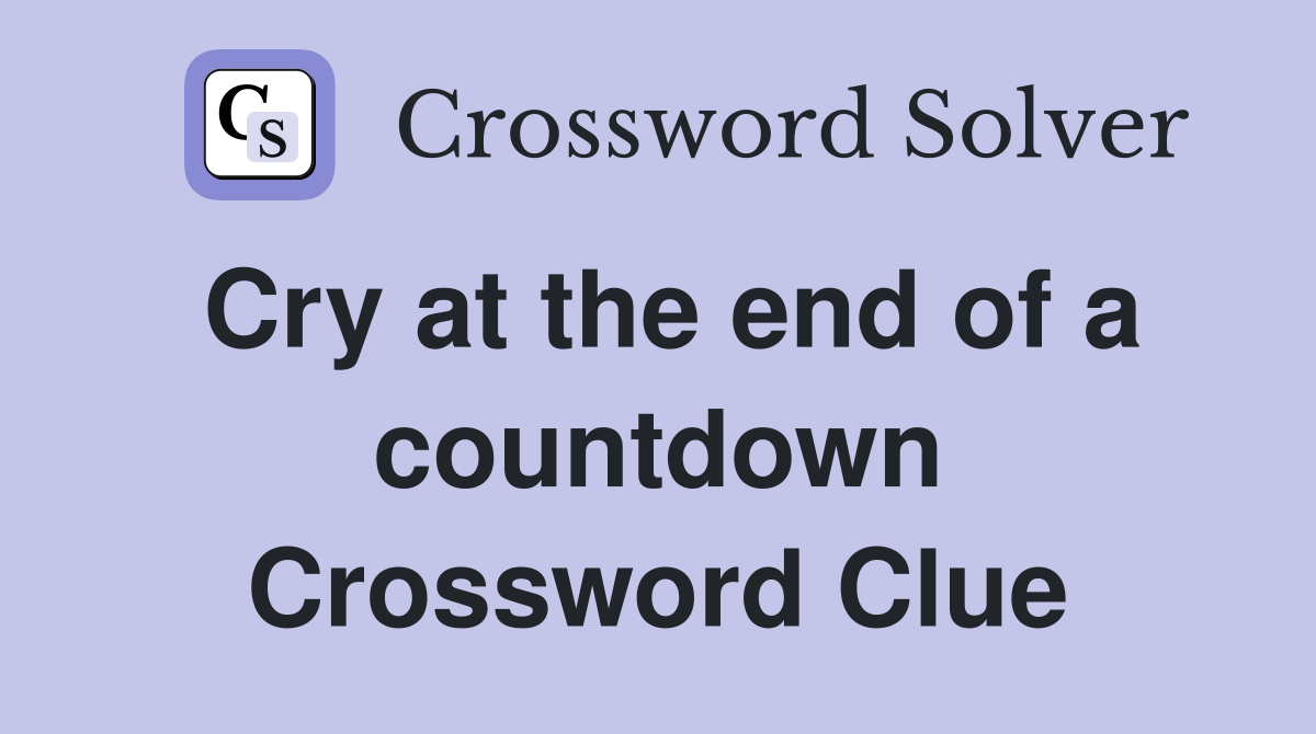 Cry at the end of a countdown Crossword Clue