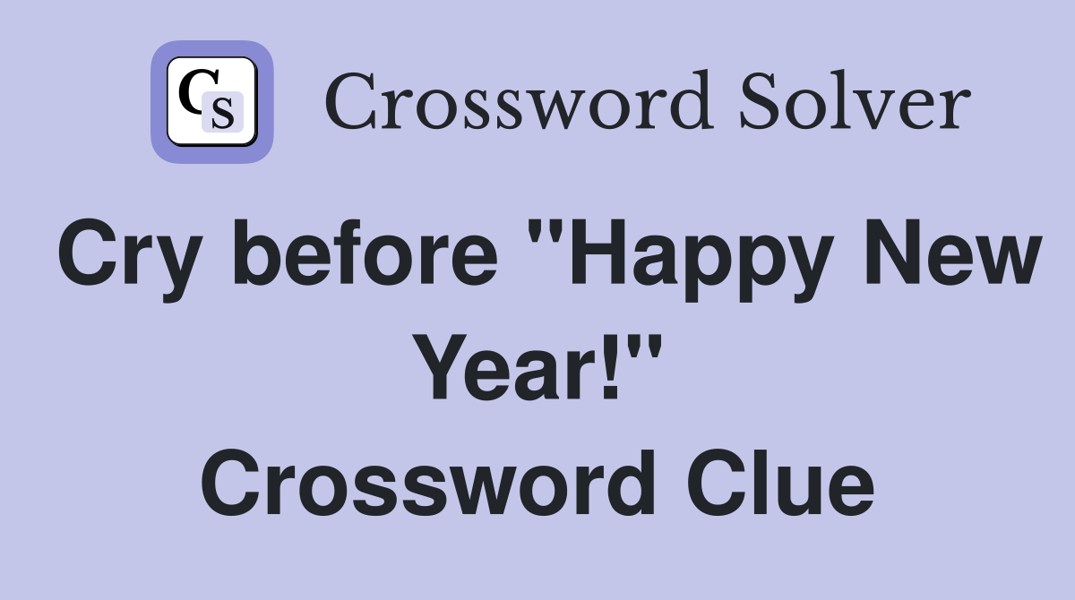 Cry before "Happy New Year!" Crossword Clue
