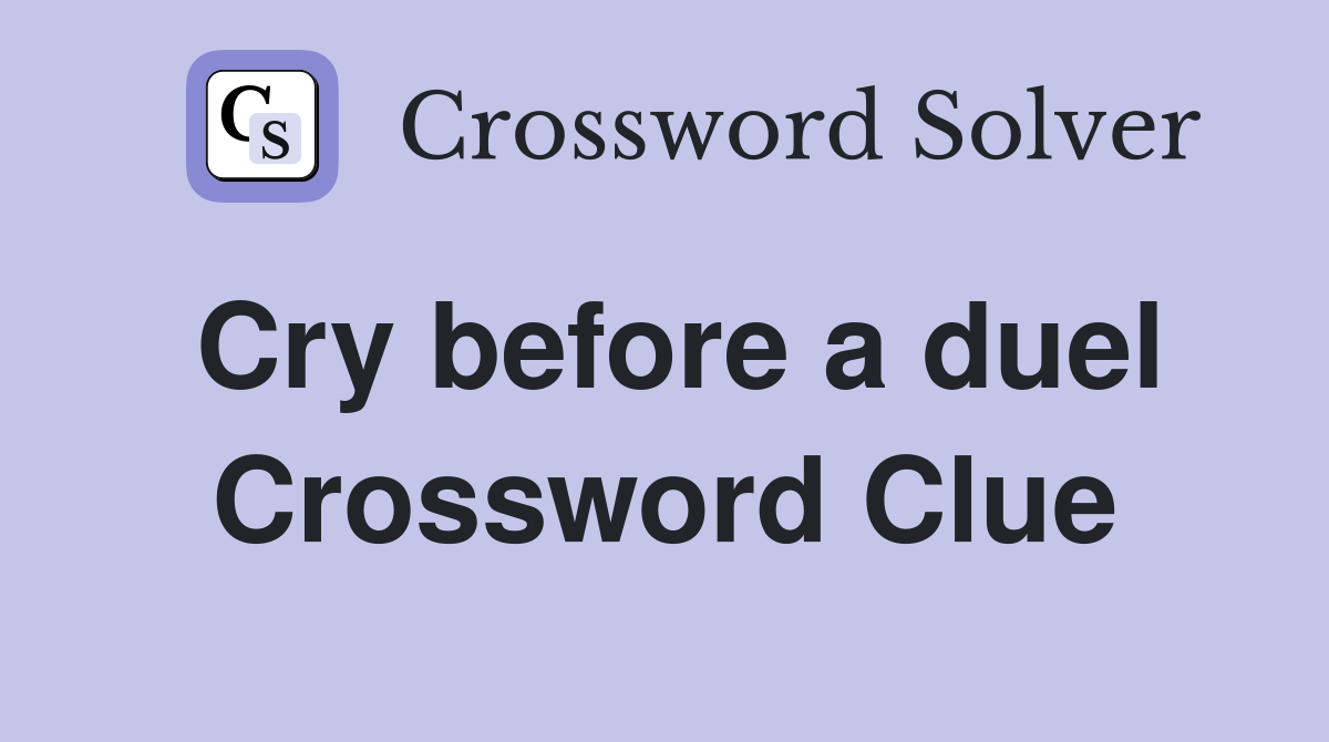 Cry before a duel Crossword Clue