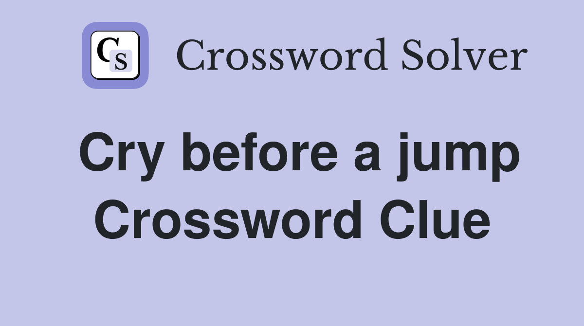 Cry before a jump Crossword Clue