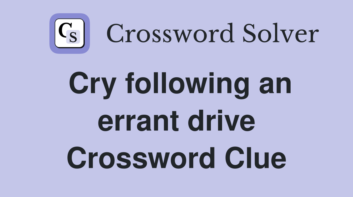 Cry following an errant drive Crossword Clue