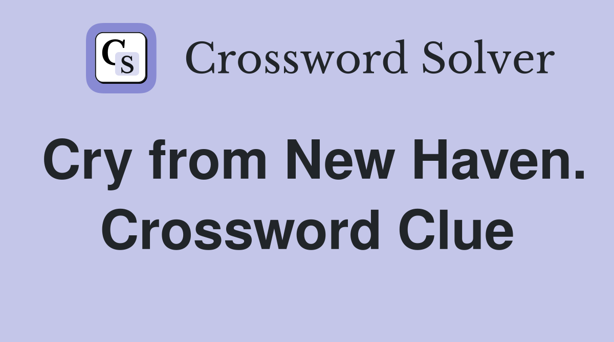 Cry from New Haven. Crossword Clue
