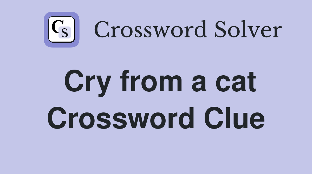 Cry from a cat Crossword Clue