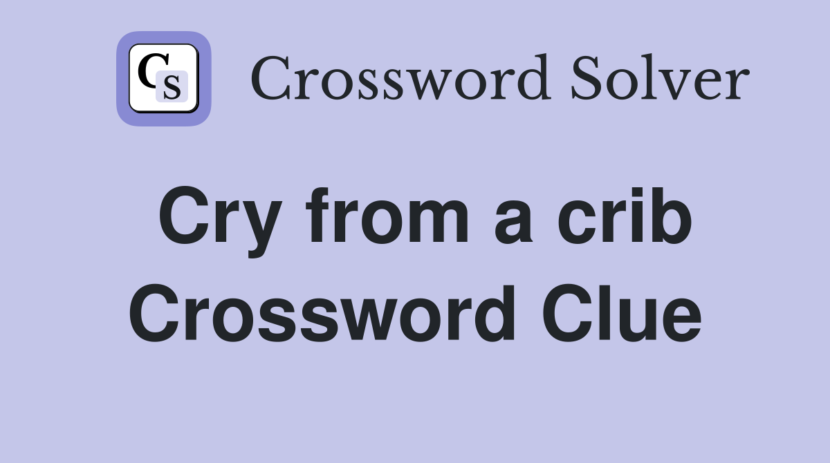 Cry from a crib Crossword Clue