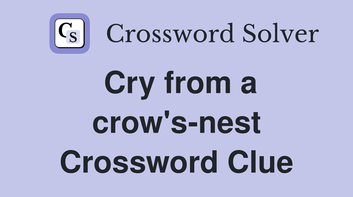 Cry from a crow's-nest Crossword Clue