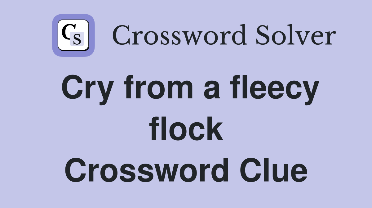 Cry from a fleecy flock Crossword Clue