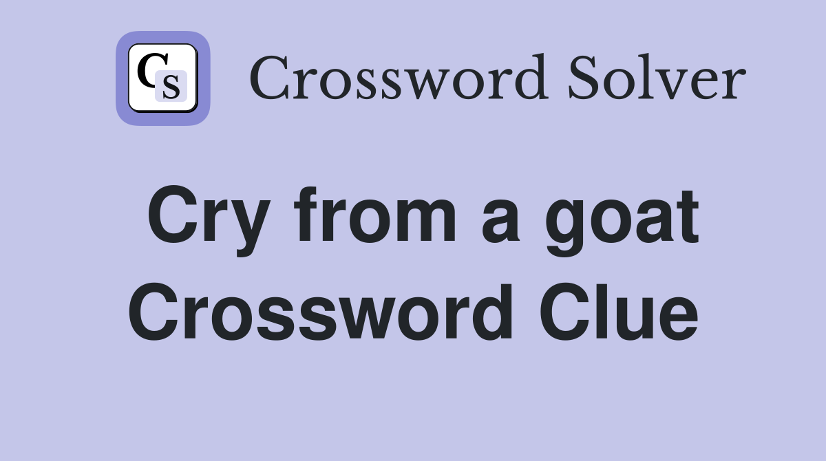 Cry from a goat Crossword Clue