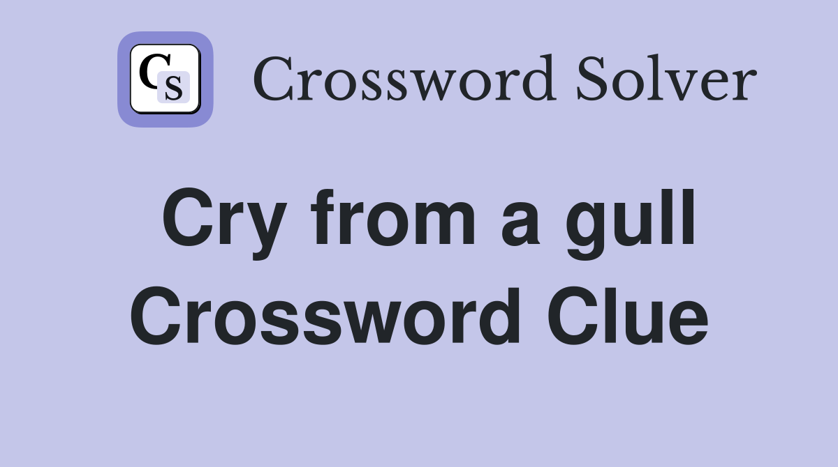 Cry from a gull Crossword Clue