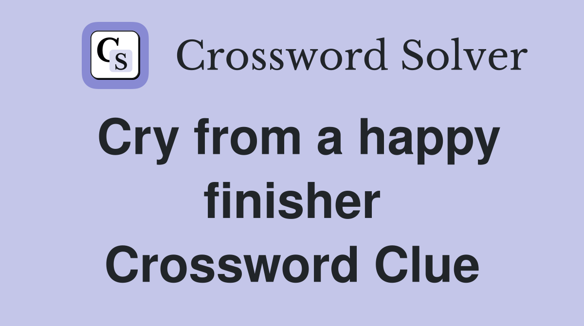 Cry from a happy finisher Crossword Clue