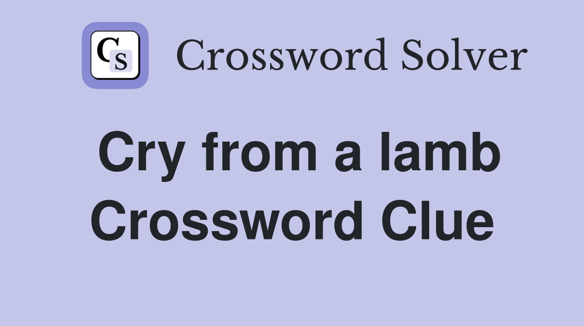 Cry from a lamb Crossword Clue