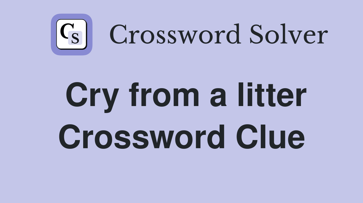 Cry from a litter Crossword Clue