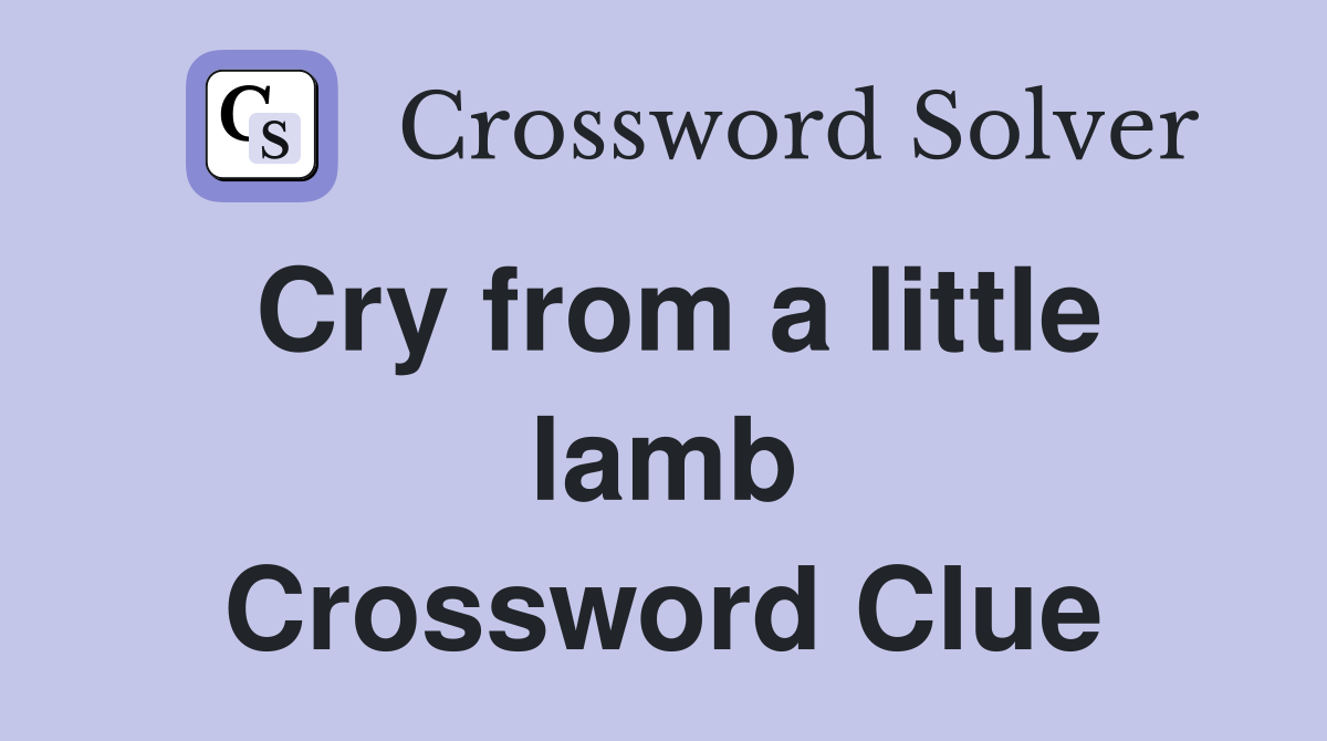 Cry from a little lamb Crossword Clue