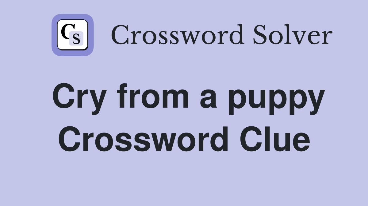 Cry from a puppy Crossword Clue