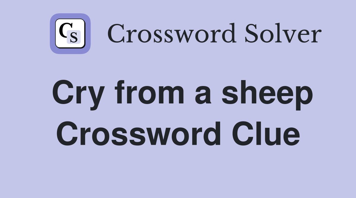 Cry from a sheep Crossword Clue