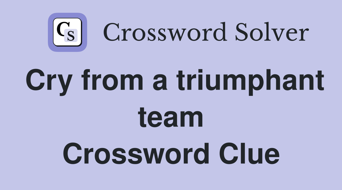 Cry from a triumphant team Crossword Clue