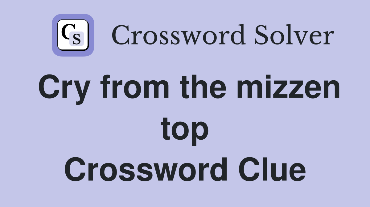 Cry from the mizzen top Crossword Clue