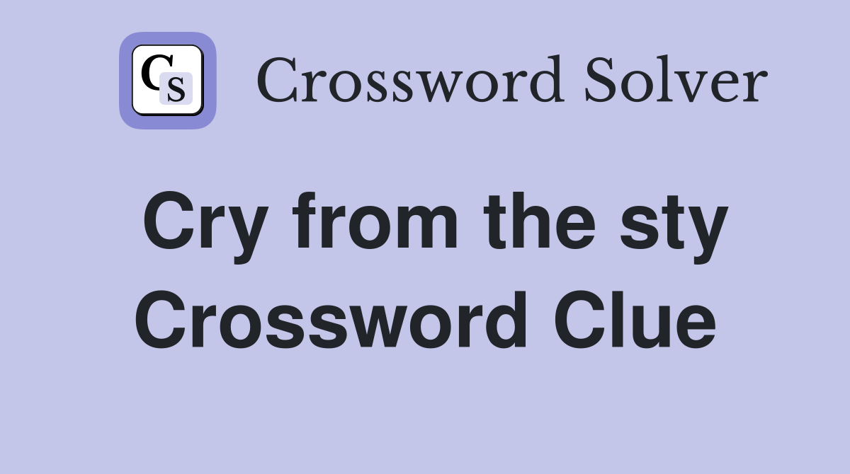 Cry from the sty Crossword Clue