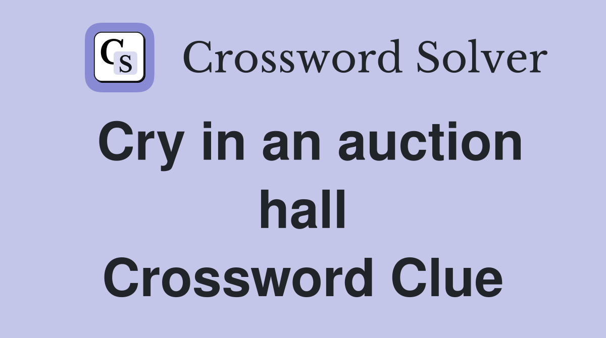 Cry in an auction hall Crossword Clue