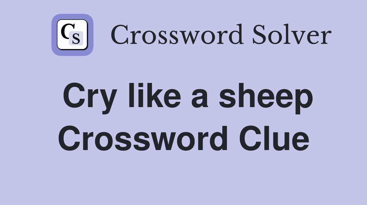 Cry like a sheep Crossword Clue