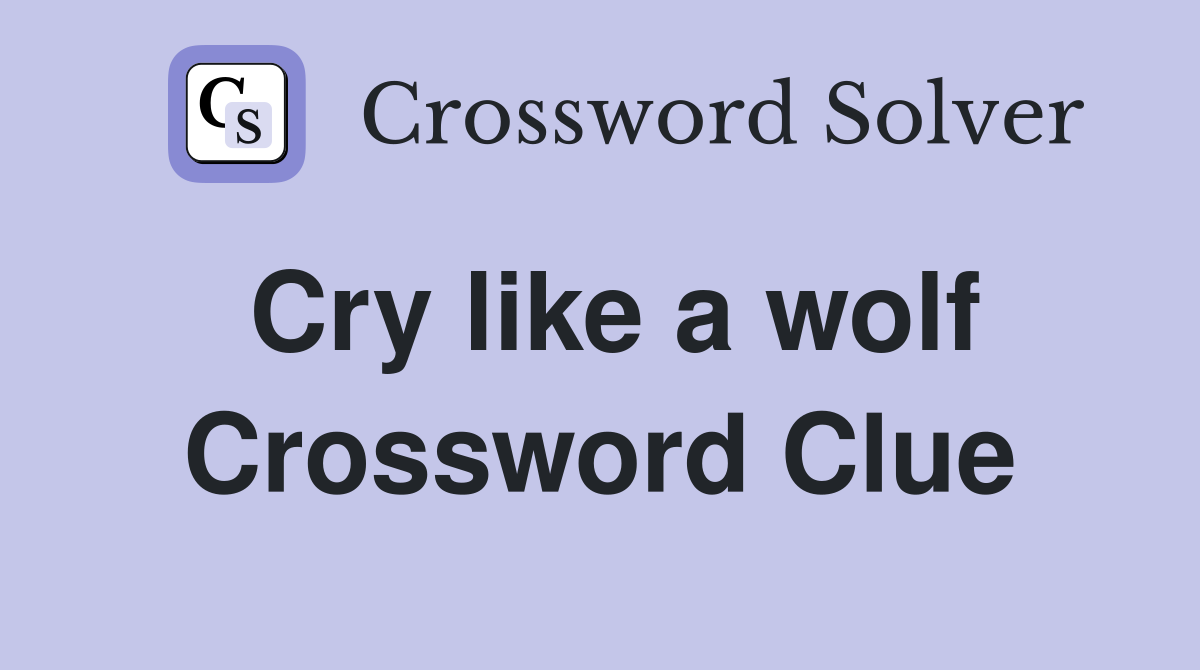 Cry like a wolf Crossword Clue