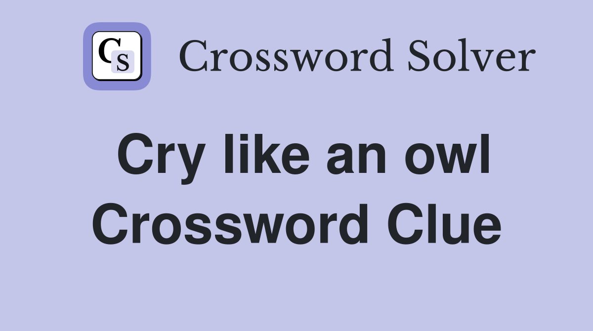 Cry like an owl Crossword Clue