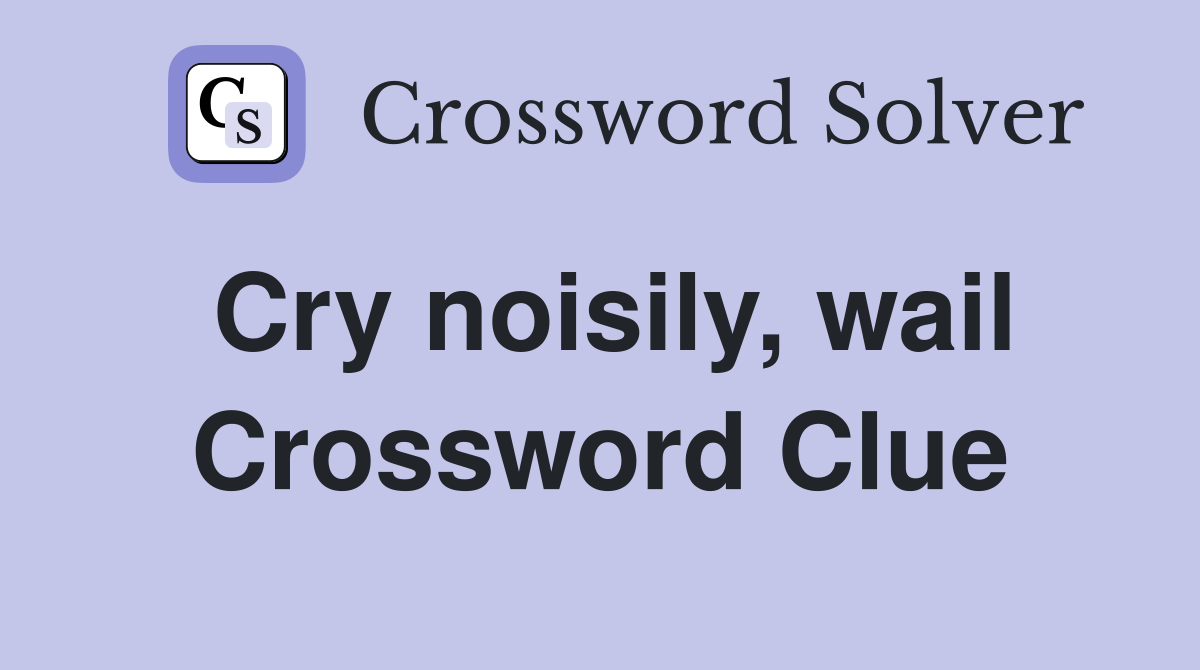 Cry noisily, wail Crossword Clue