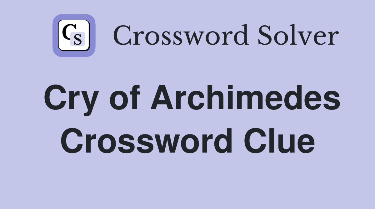 Cry of Archimedes Crossword Clue