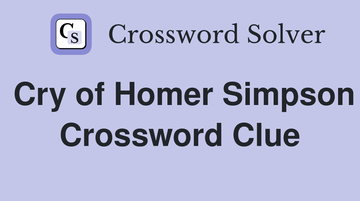 Cry of Homer Simpson Crossword Clue