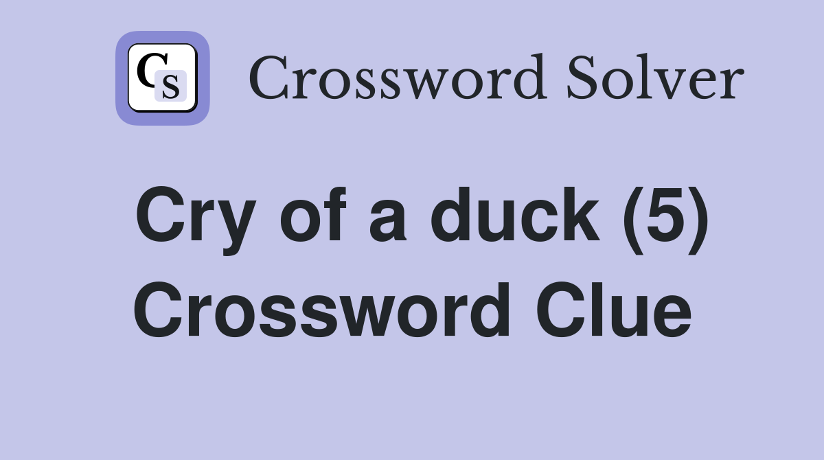 Cry of a duck (5) Crossword Clue