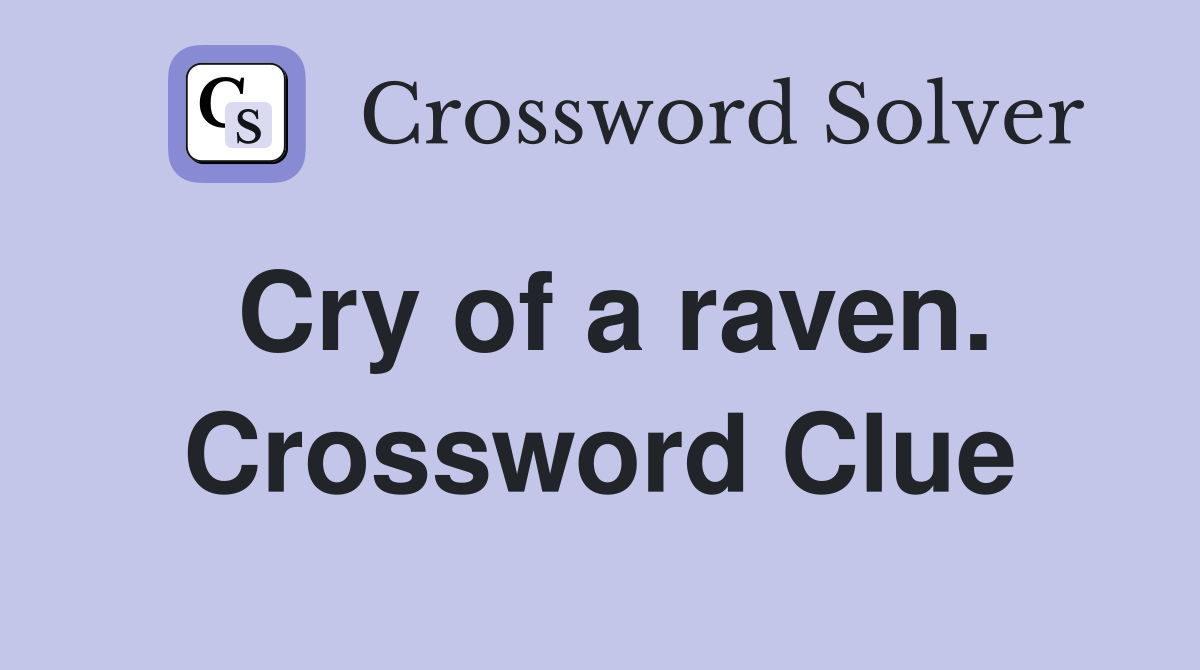 Cry of a raven. Crossword Clue
