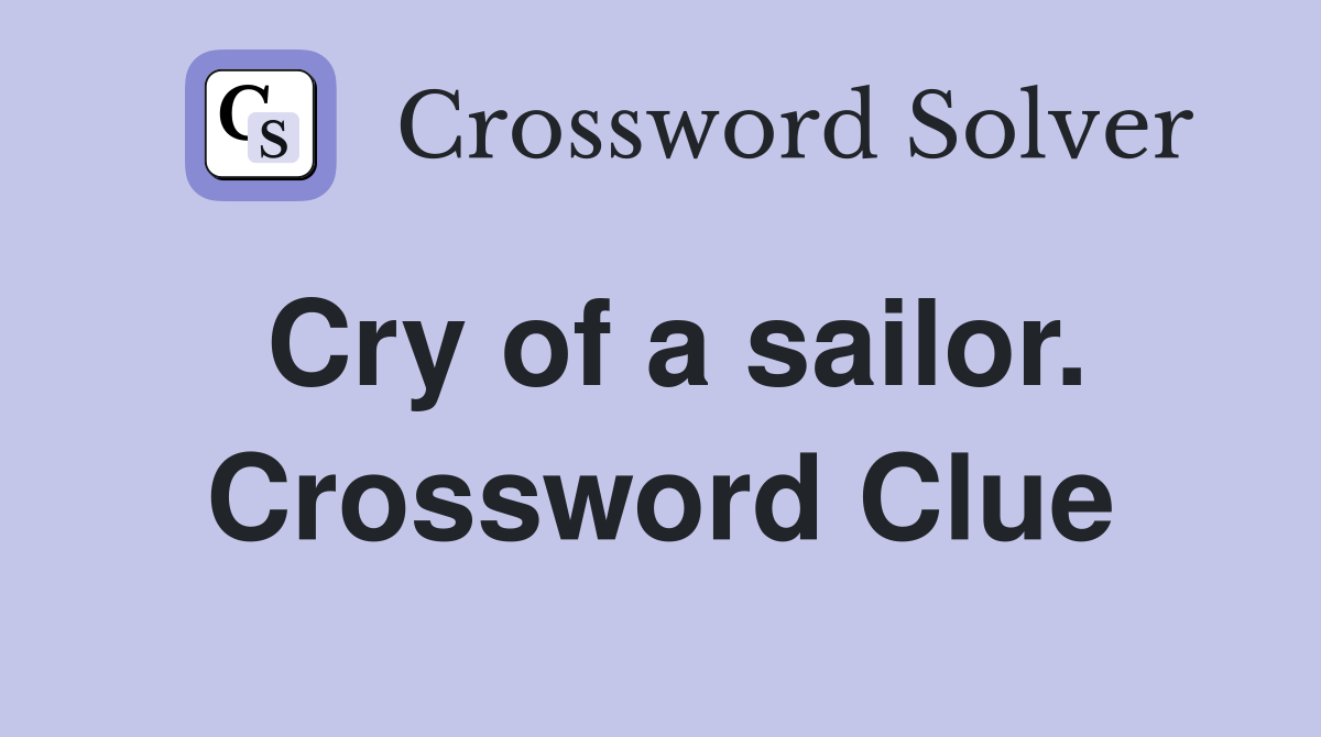 Cry of a sailor. Crossword Clue