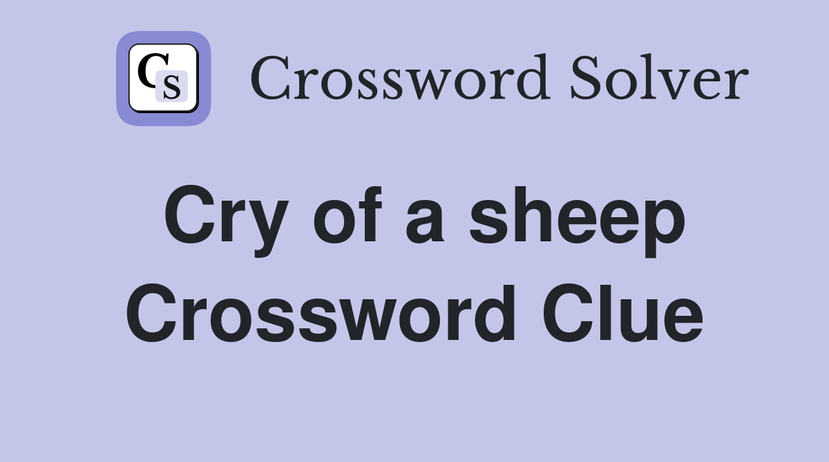 Cry of a sheep Crossword Clue
