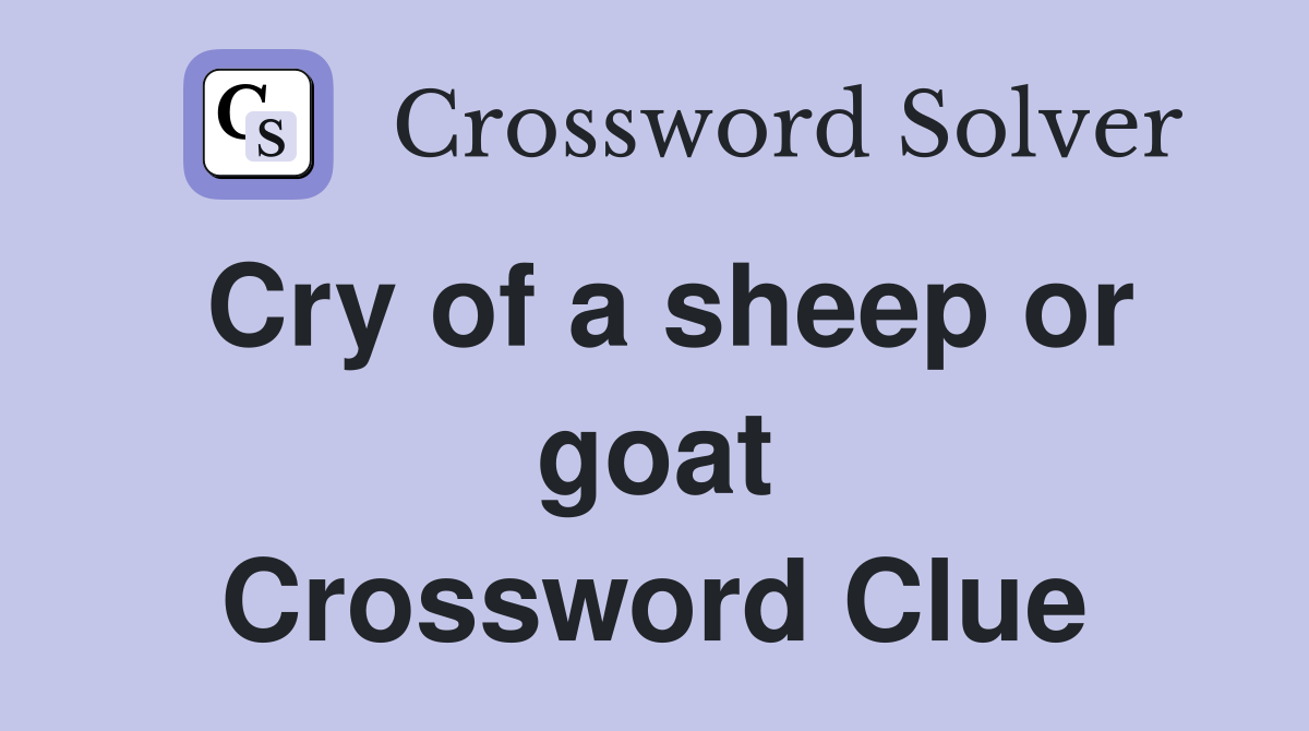 Cry of a sheep or goat Crossword Clue