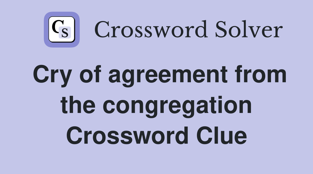 Cry of agreement from the congregation Crossword Clue