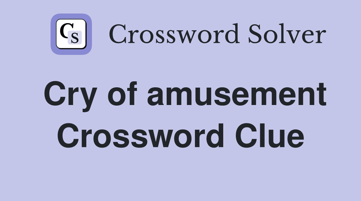 Cry of amusement Crossword Clue