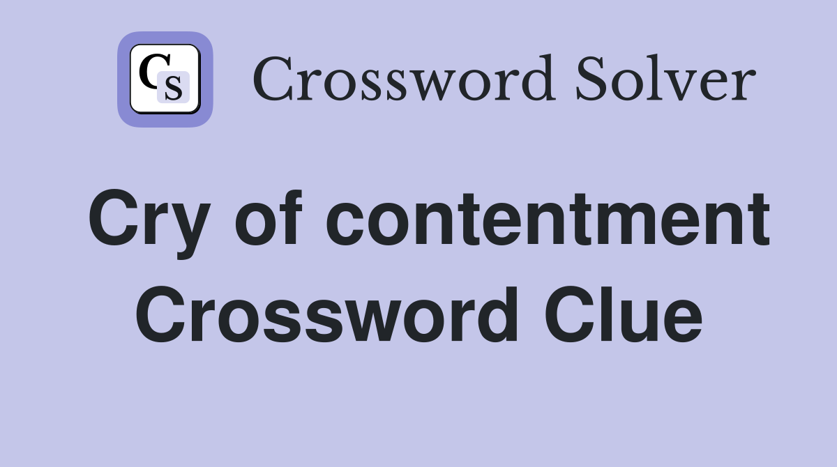 Cry of contentment Crossword Clue