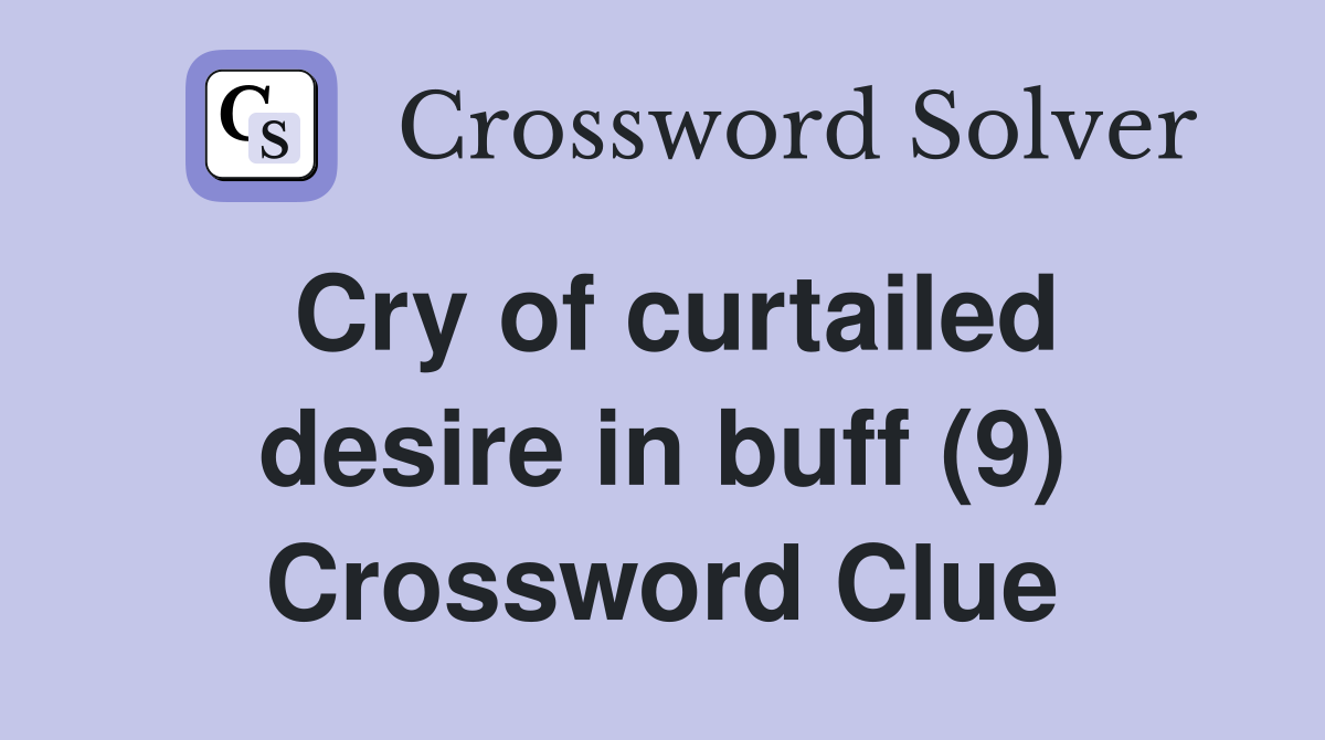 Cry of curtailed desire in buff (9) Crossword Clue