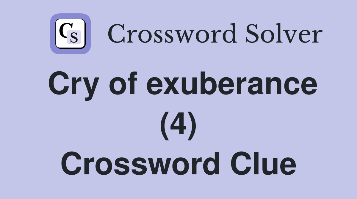 Cry of exuberance (4) Crossword Clue