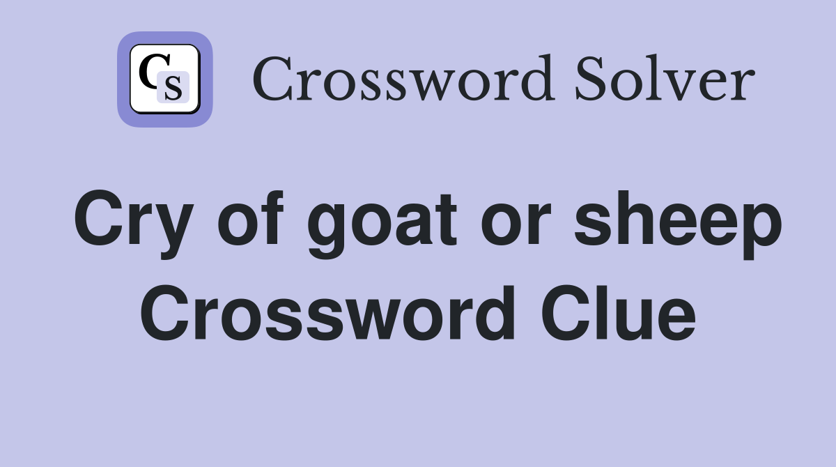 Cry of goat or sheep Crossword Clue