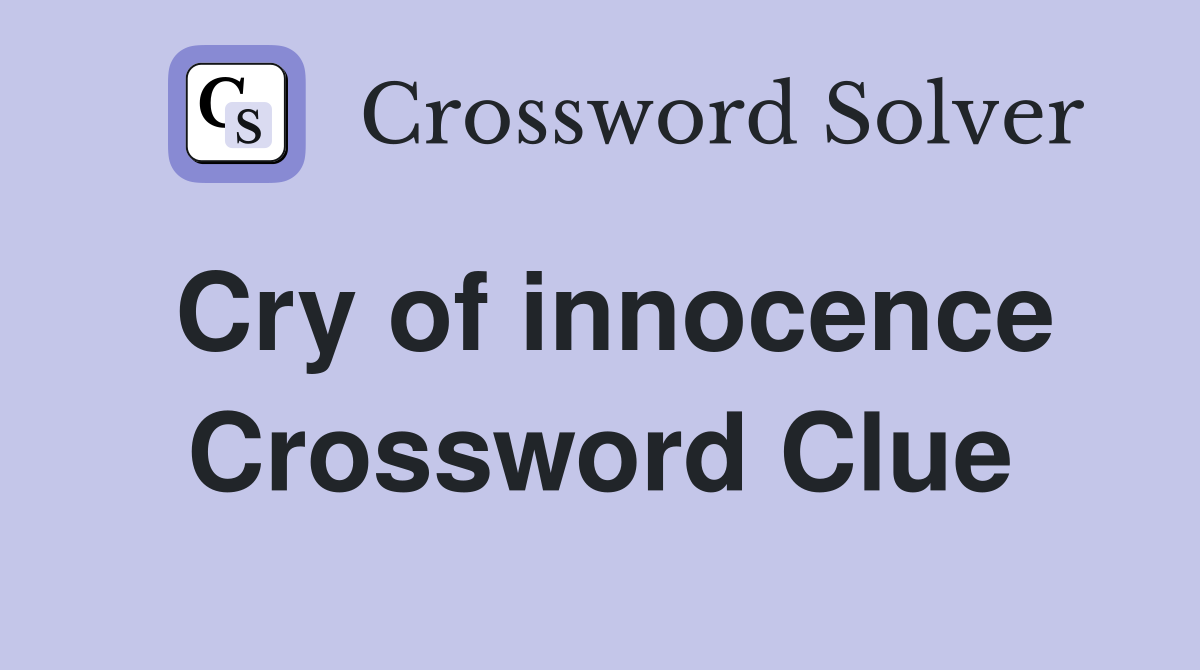 Cry of innocence Crossword Clue
