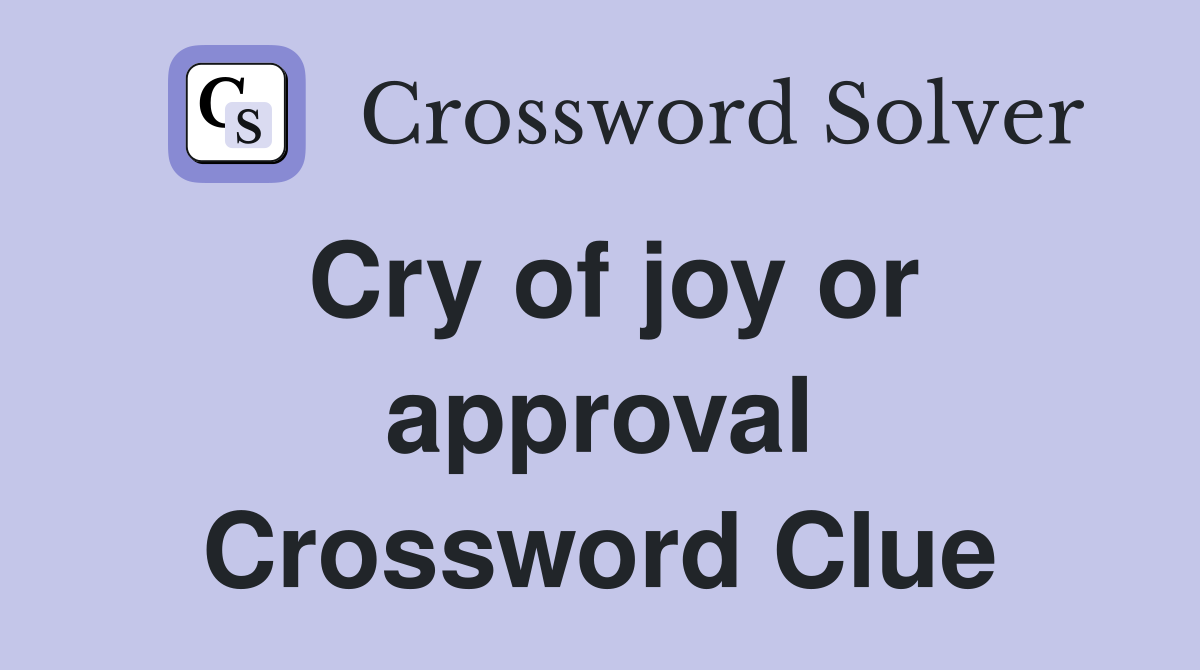 Cry of joy or approval Crossword Clue