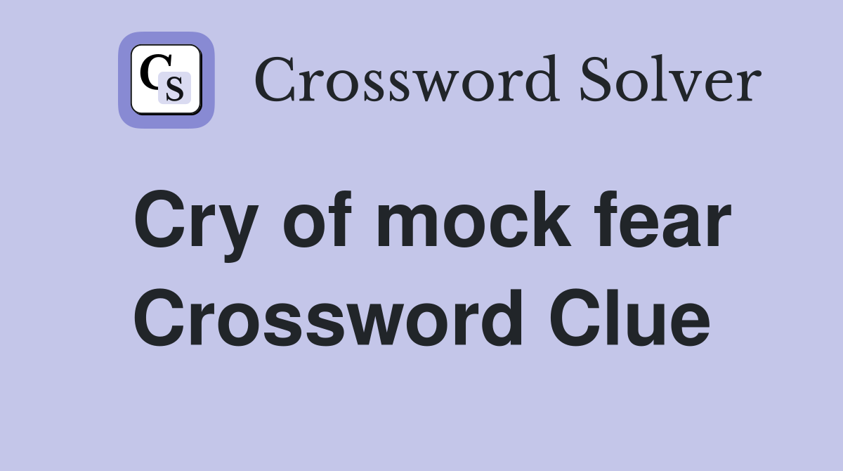 Cry of mock fear Crossword Clue