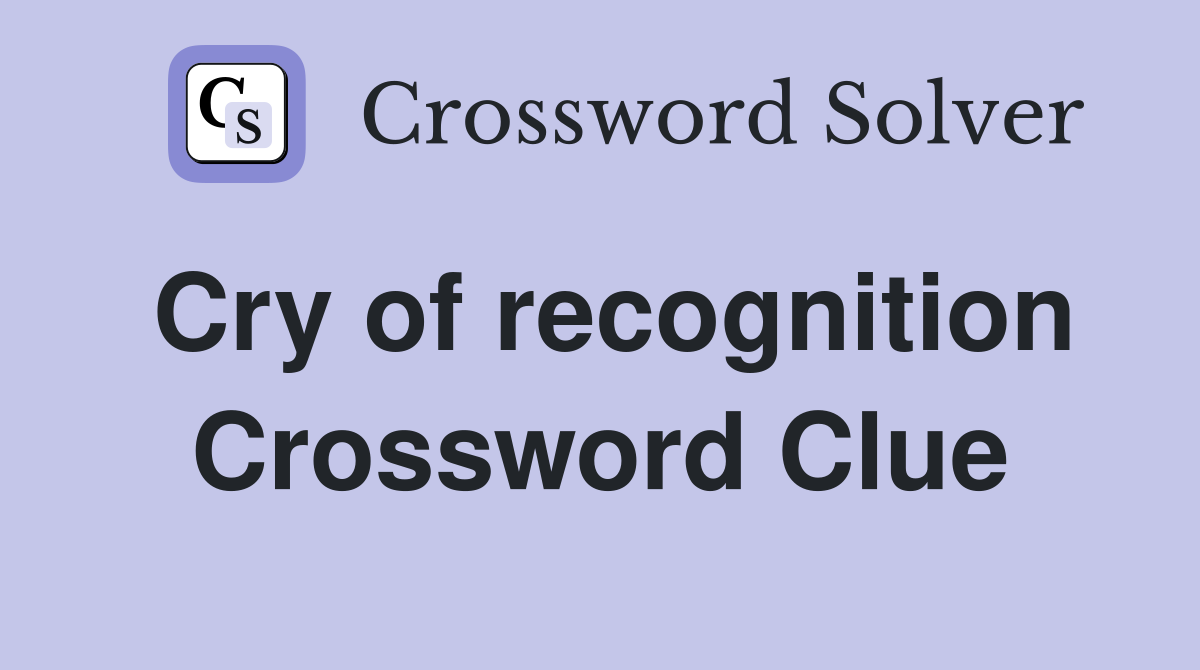 Cry of recognition Crossword Clue