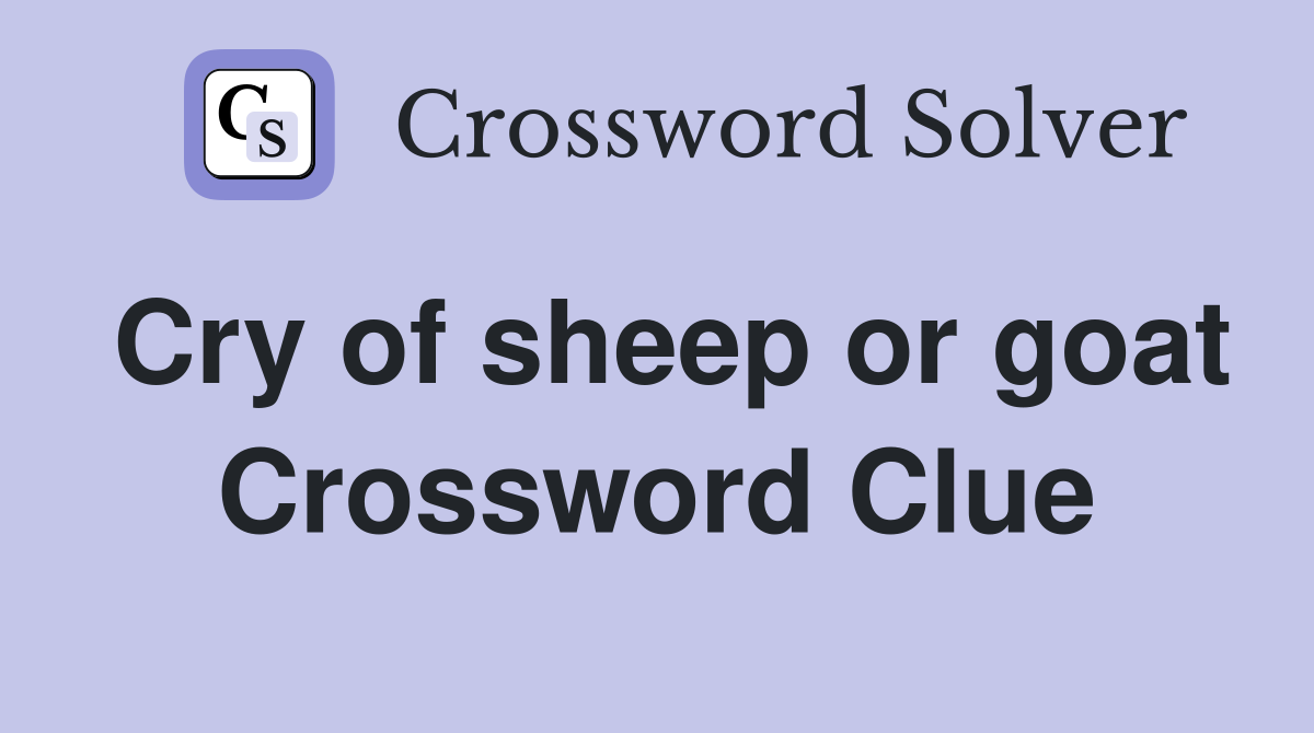 Cry of sheep or goat Crossword Clue