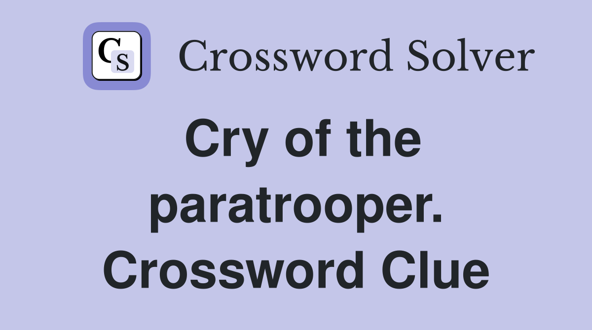 Cry of the paratrooper. Crossword Clue